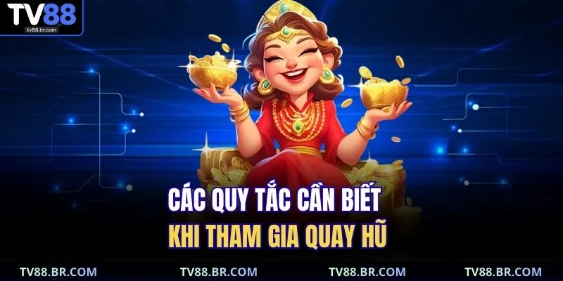 Các quy tắc cần biết khi tham gia quay hũ