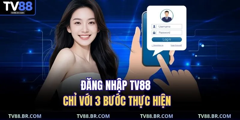 Đăng nhập TV88 chỉ với 3 bước thực hiện 