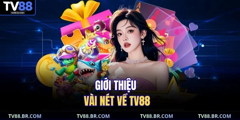 Giới thiệu vài nét về TV88