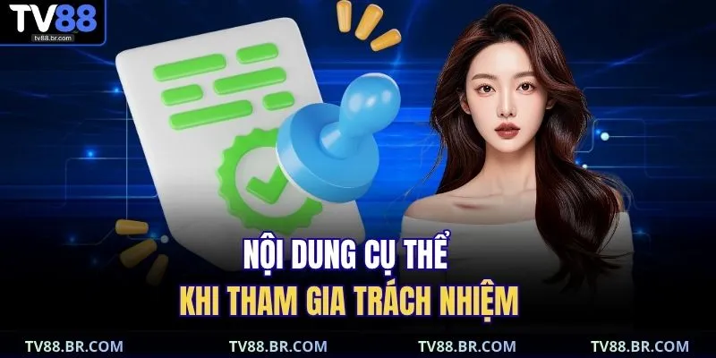 Nội dung cụ thể khi tham gia trách nhiệm