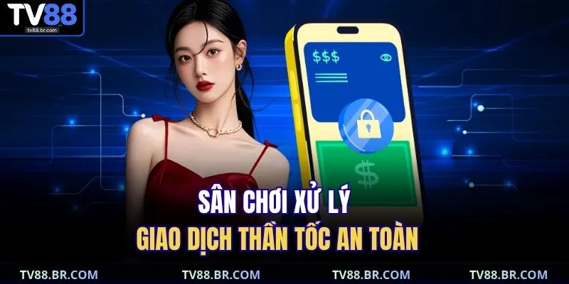 Home 18 Sân chơi xử lý giao dịch thần tốc an toàn