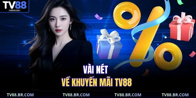 khuyến mãi TV88 1 Vài nét về khuyến mãi TV88